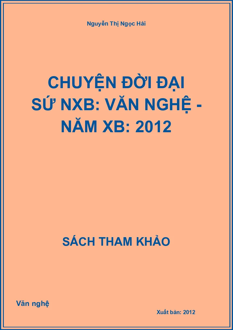 Chuyện đời đại sứ NXB: Văn nghệ - Năm XB: 2012
