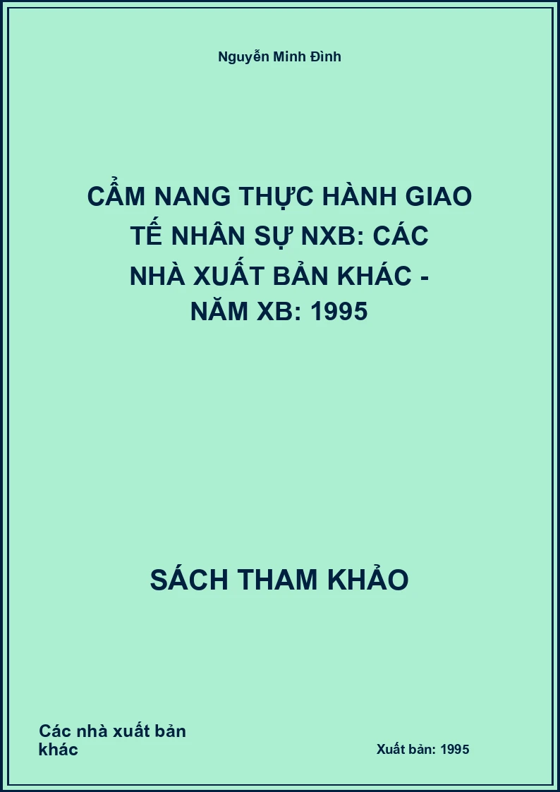 Cẩm nang thực hành giao tế nhân sự NXB: Các nhà xuất bản khác - Năm XB: 1995