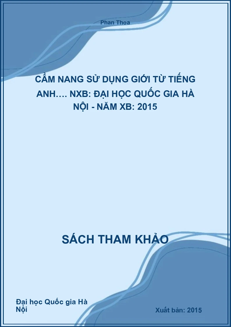Cẩm nang sử dụng giới từ tiếng Anh…. NXB: Đại học Quốc gia Hà Nội - Năm XB: 2015