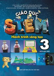 Giáo dục STEM Hành trình sáng tạo 3 sách học sinh