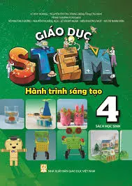 Giáo dục STEM Hành trình sáng tạo 4 sách học sinh
