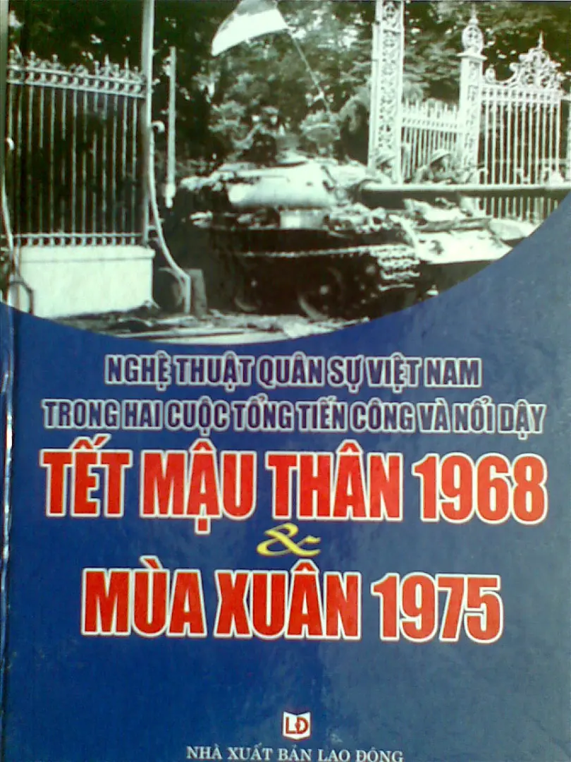 Nghệ thuật quân sự Việt Nam trong hai cuộc tổng tiến công và nổi dậy tết Mậu Thân 1968 và mùa xuân 1975