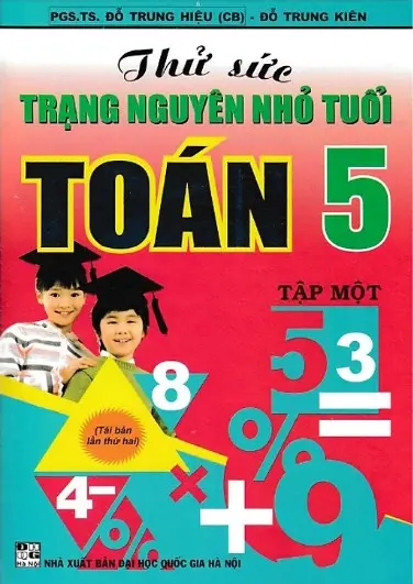 Thử sức trạng nguyên nhỏ tuổi toán 5 T.1
