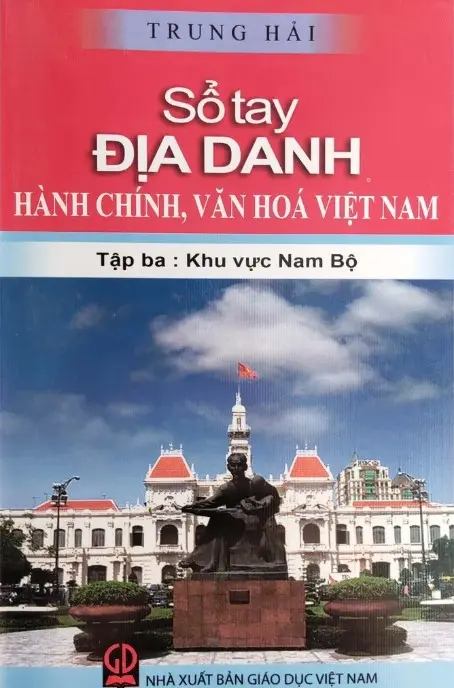 Sổ tay địa danh hành chính, văn hoá Việt Nam T.3: Khu vực Nam Bộ