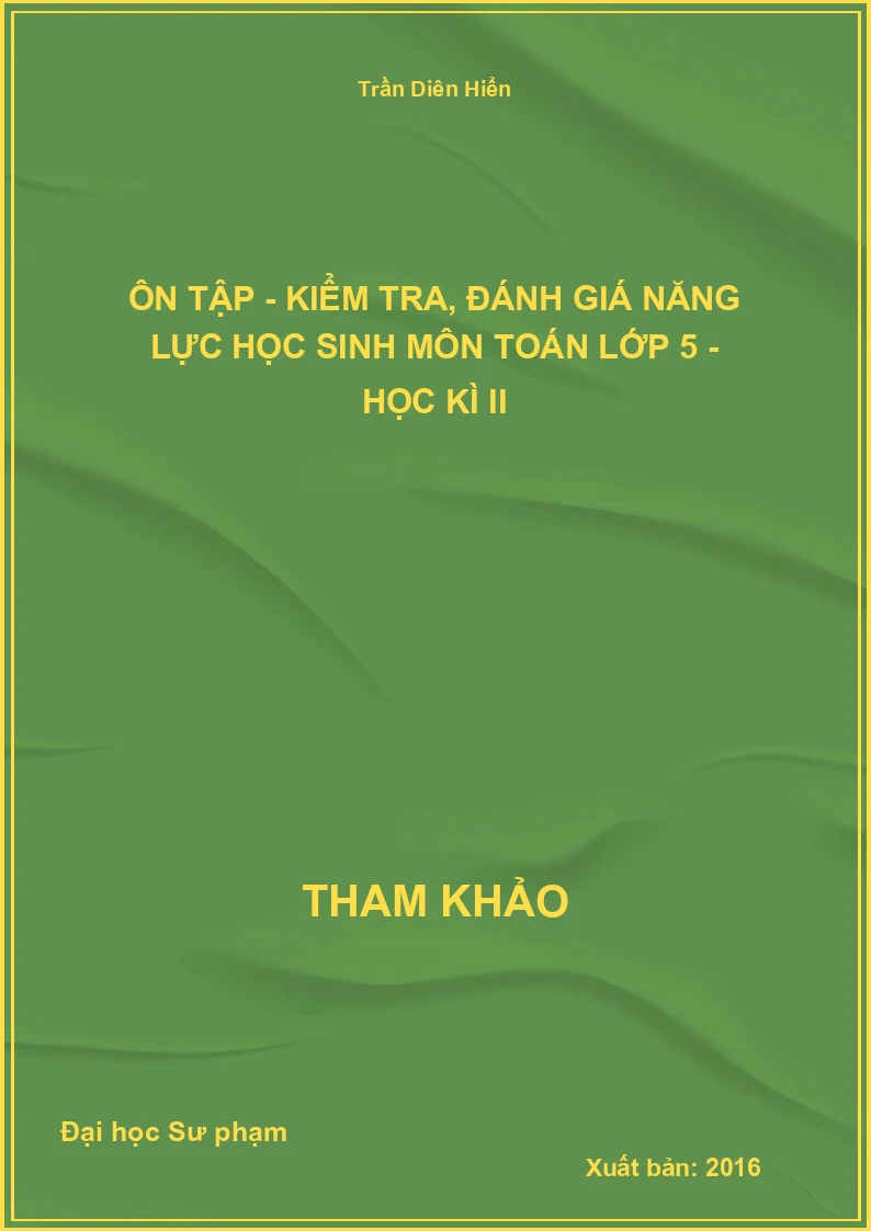 Ôn tập - kiểm tra, đánh giá năng lực học sinh môn toán lớp 5 - Học kì II