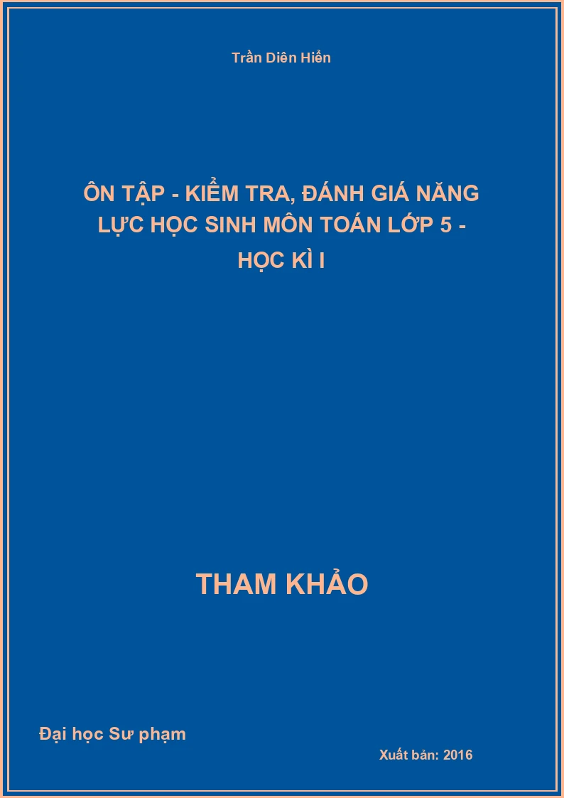 Ôn tập - Kiểm tra, đánh giá năng lực học sinh môn toán lớp 5 - Học kì I