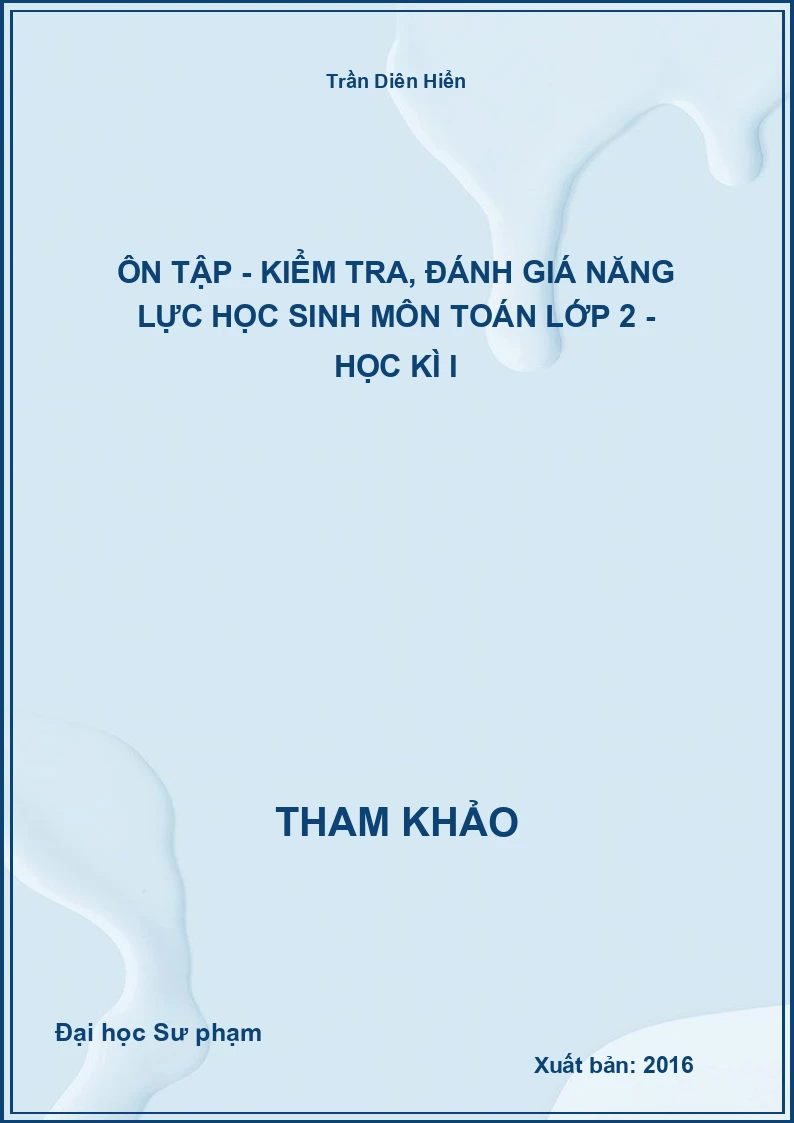Ôn tập - Kiểm tra, đánh giá năng lực học sinh môn toán lớp 2 - Học kì I