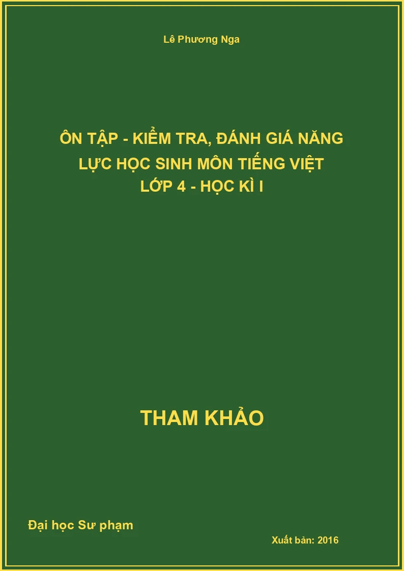 Ôn tập - kiểm tra, đánh giá năng lực học sinh môn tiếng Việt lớp 4 - Học kì I