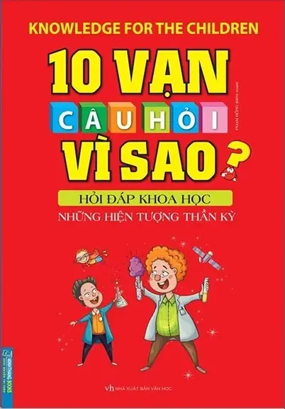 10 vạn câu hỏi vì sao - Hỏi đáp khoa học - Những hiện tượng thần kỳ
