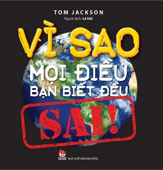 Vì sao mọi điều bạn biết đều sai.- (Dành cho lứa tuổi 7+)
