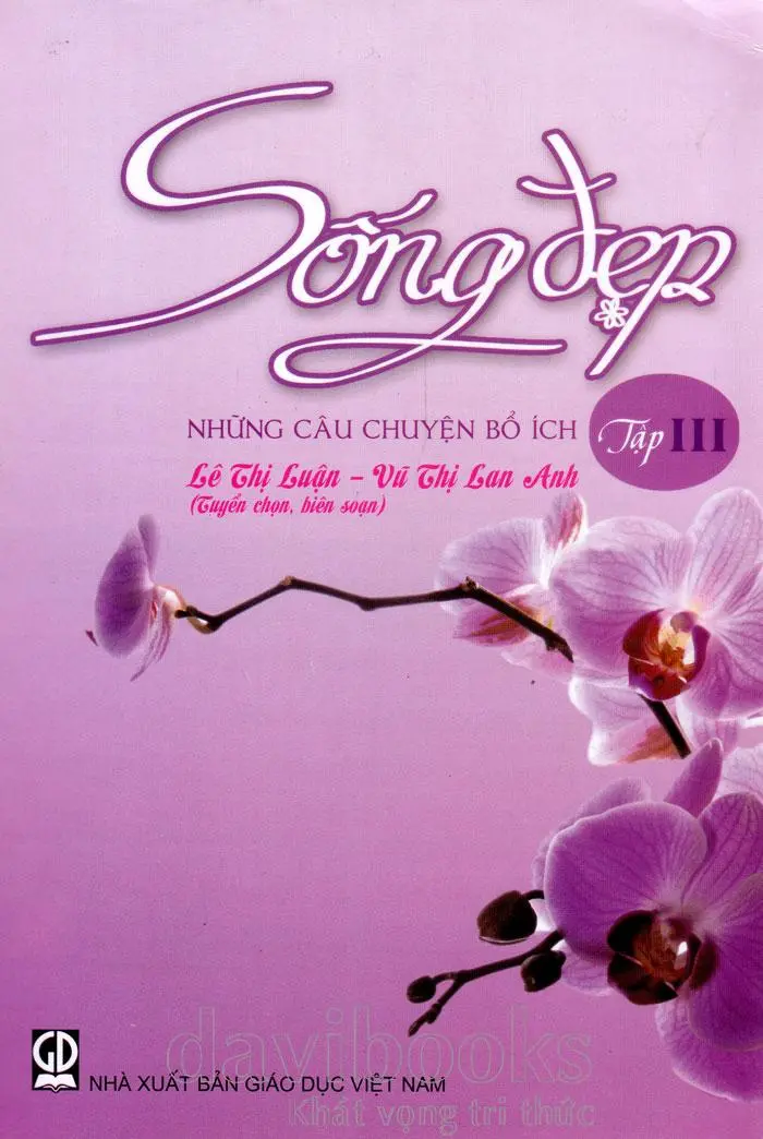 Sống đẹp - Những câu chuyện bổ ích. T.3.- (Tủ sách Giáo dục đạo đức)