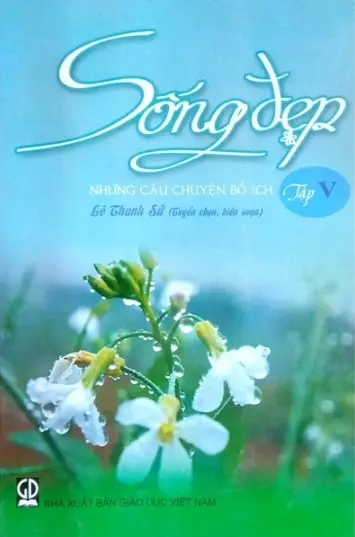 Sống đẹp - Những câu chuyện bổ ích. T.5.- (Tủ sách Giáo dục đạo đức)