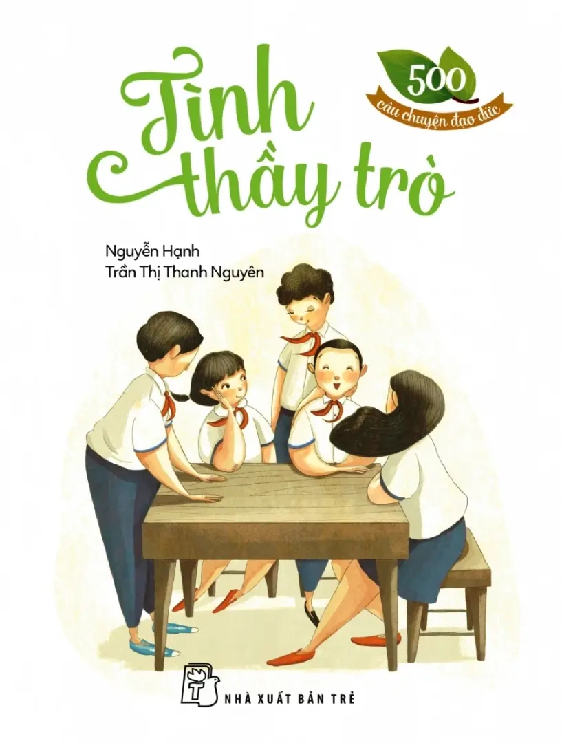 Tình thầy trò.- (500 câu chuyện đạo đức)
