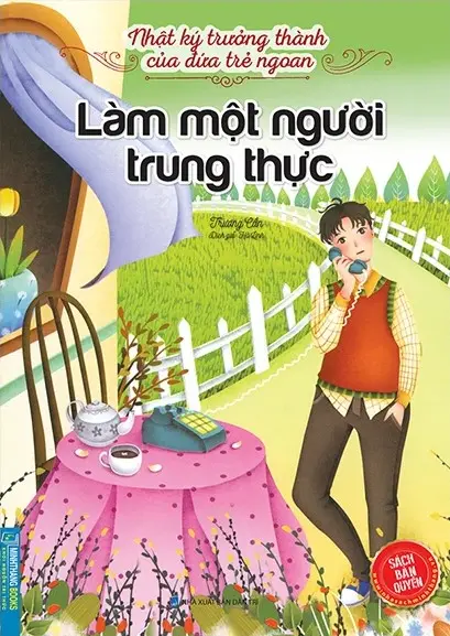 Làm một người trung thực.- (Nhật ký trưởng thành của đứa trẻ ngoan)