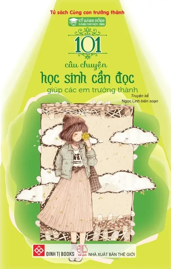 101 câu chuyện học sinh cần đọc để giúp các em trưởng thành.- (Kỹ năng sống dành cho học sinh)(Cùng con trưởng thành)