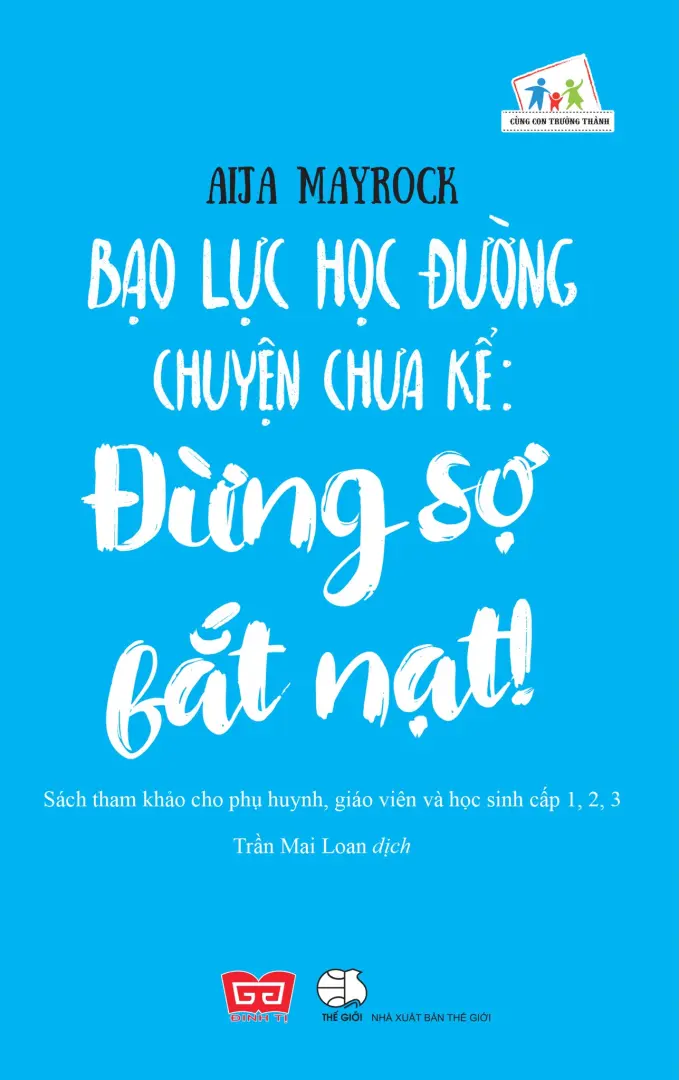 Bạo lực học đường chuyện chưa kể: Đừng sợ bắt nạt!.- (Cùng con trưởng thành)
