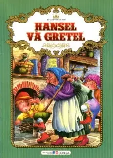 Hansel và Gretel.- (Tủ sách vườn cổ tích)