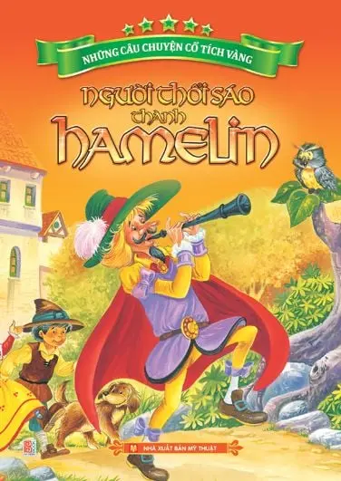 Người thổi sáo thành Hamelin.- (Những câu chuyện cổ tích vàng)