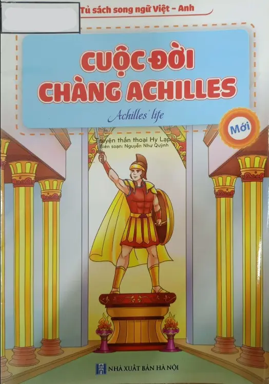 Cuộc đời chàng Achilles.- (Tủ sách Song ngữ Việt - Anh)
