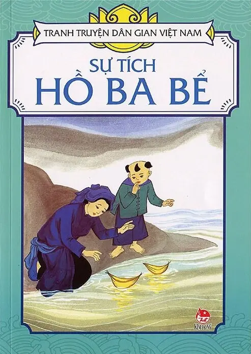 Sự tích hồ Ba Bể.- (Tranh truyện dân gian Việt Nam)(Dành cho lứa tuổi 3+)