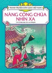 Nàng công chúa nhìn xa.- (Tranh truyện dân gian Việt Nam)(Dành cho lứa tuổi 3+)