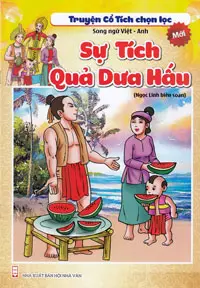 Sự tích quả dưa hấu.- (Truyện cổ tích chọn lọc) (Song ngữ Việt - Anh)