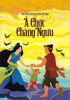 Ả Chức chàng Ngưu.- (Kho tàng truyện cổ tích Việt Nam)