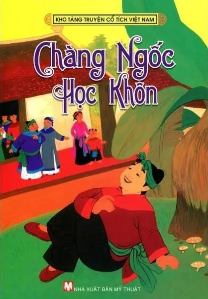 Chàng Ngốc học khôn.- (Kho tàng truyện cổ tích Việt Nam)