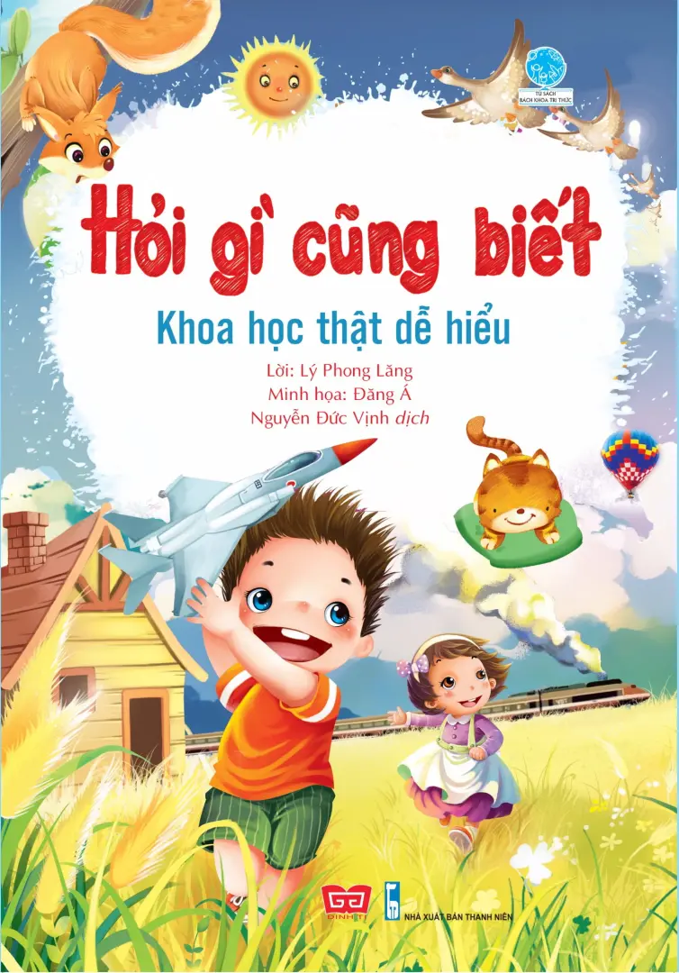 Hỏi gì cũng biết - Khoa học thật dễ hiểu.- (Tủ sách Bách khoa tri thức)