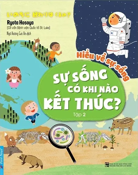 Hiểu về sự sống. T.2: Sự sống có khi nào kết thúc?.- (Dành cho trẻ em từ 6 đến dưới 11 tuổi)