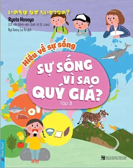 Hiểu về sự sống. T.3: Sự sống vì sao quý giá?.- (Dành cho trẻ em từ 6 đến dưới 11 tuổi)