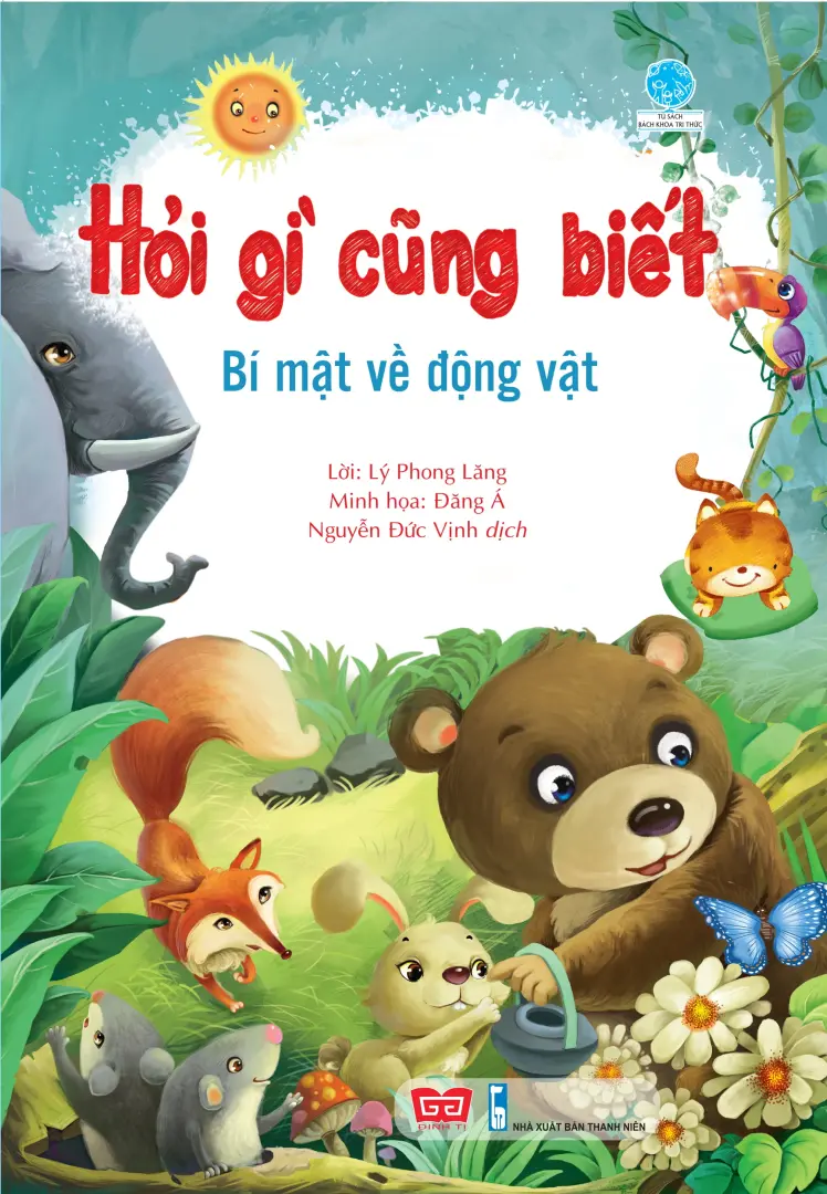 Hỏi gì cũng biết - Bí mật về động vật.- (Tủ sách Bách khoa tri thức)