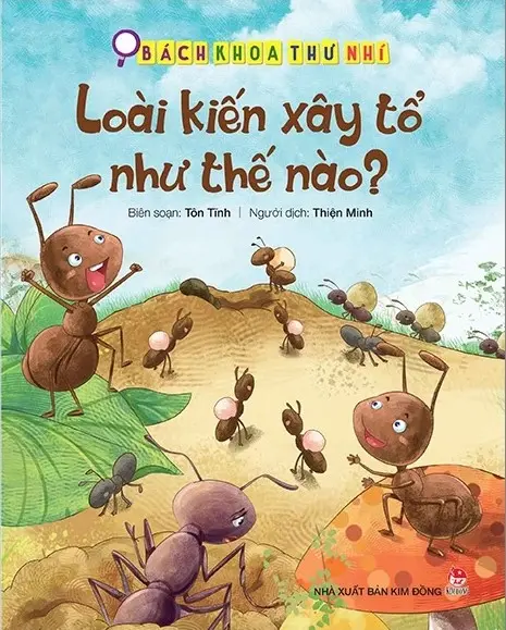 Loài kiến xây tổ như thế nào?.- (Bách khoa thư nhí)(Dành cho lứa tuổi 3+)