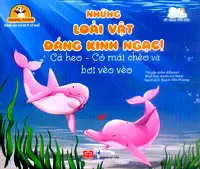 Cá heo - Có mái chèo và bơi vèo vèo.- (Tủ sách ươm mầm. - Những loài vật đáng kinh ngạc !)