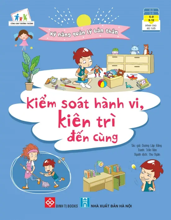 Kỹ năng quản lý bản thân - Kiểm soát hành vi, kiên trì đến cùng.- (Cùng con trưởng thành)