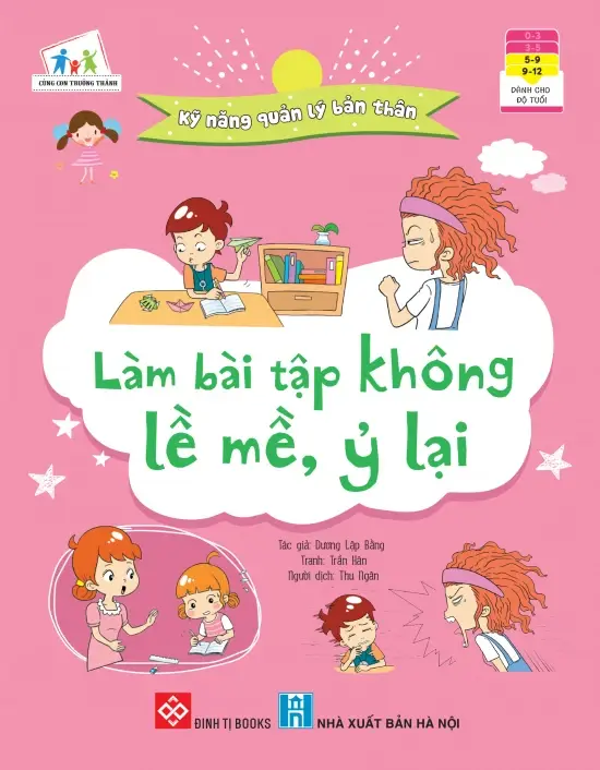 Kỹ năng quản lý bản thân - Làm bài tập không lề mề, ỷ lại.- (Cùng con trưởng thành)