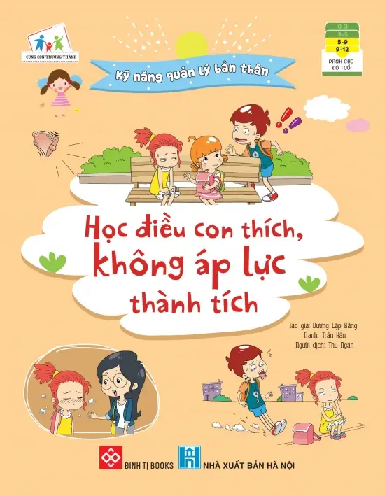 Kỹ năng quản lý bản thân - Học điều con thích, không áp lực thành tích.- (Cùng con trưởng thành)