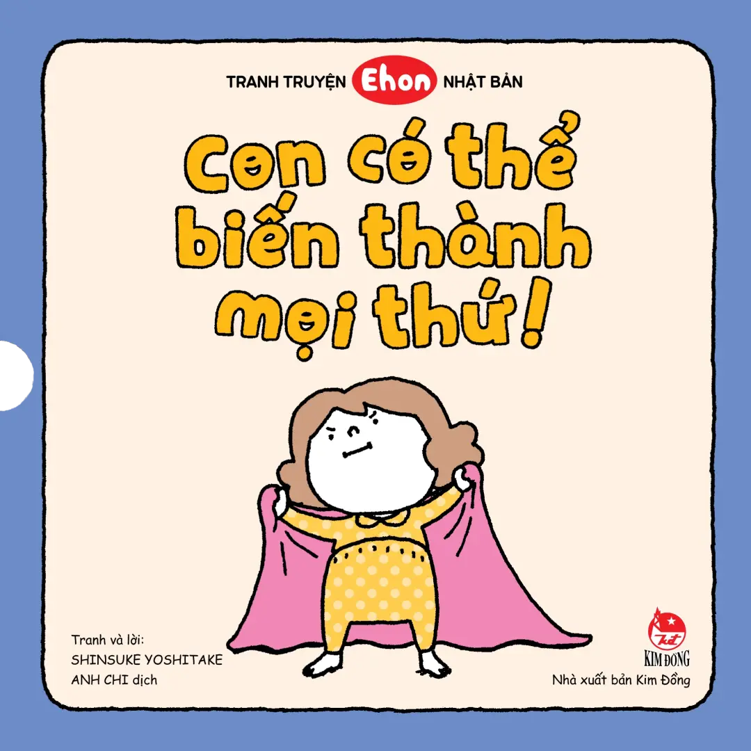 Con có thể biến thành mọi thứ!.- (Dành cho lứa tuổi 0 - 5 tuổi)