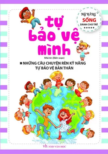 Tự bảo vệ mình.- (Kỹ năng sống dành cho trẻ)
