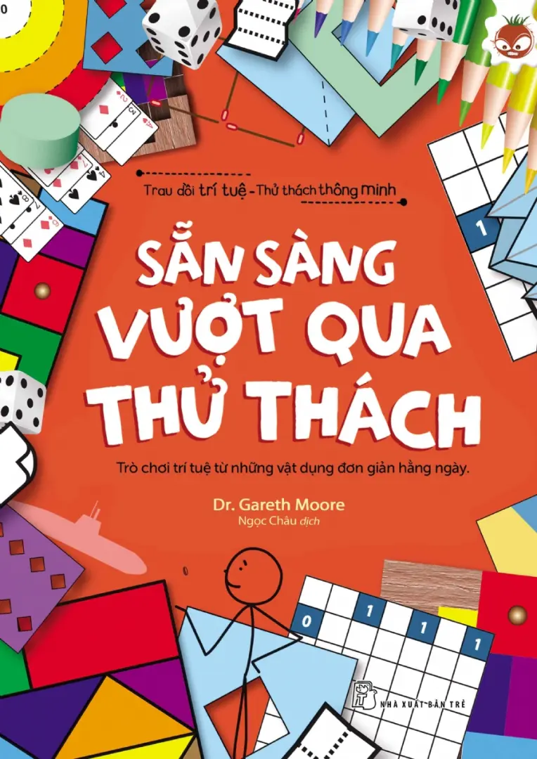 Sẵn sàng vượt qua thử thách.- (Trau dồi trí tuệ - Thử thách thông minh)