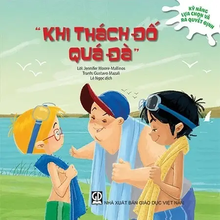 "Khi thách đố quá đà".- (Kỹ năng lựa chọn và ra quyết định)
