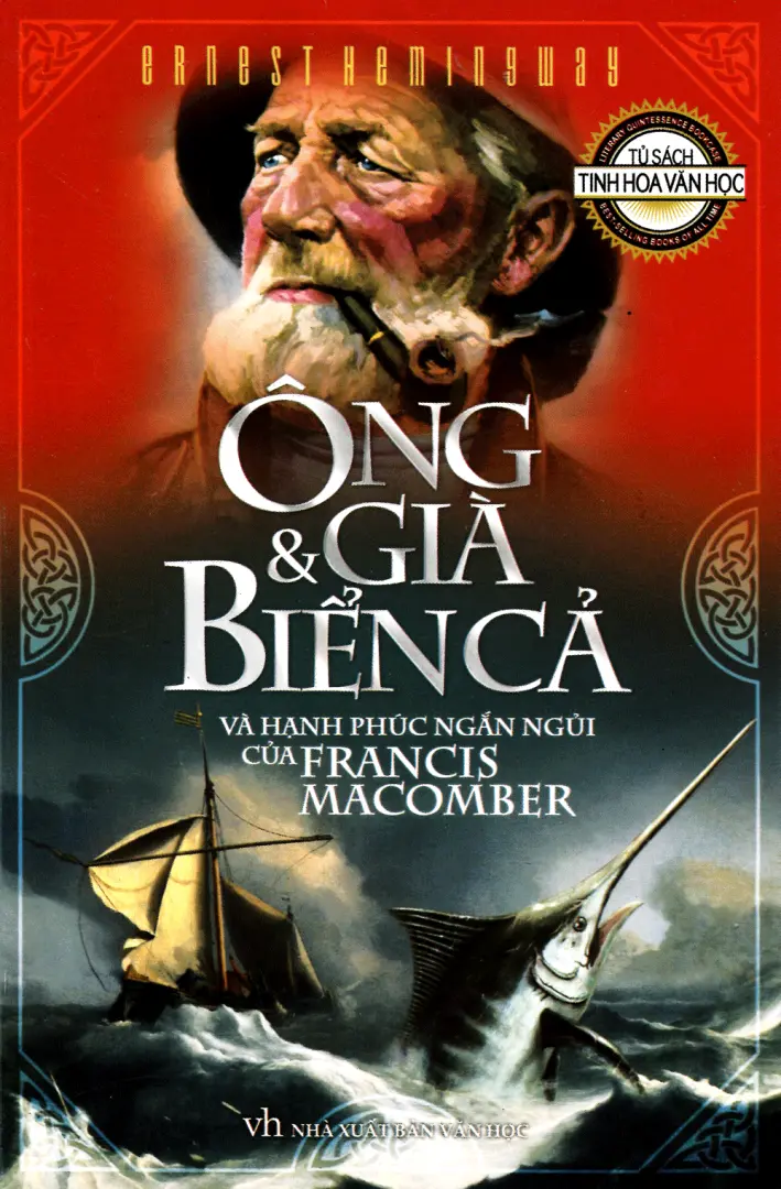 Ông già & biển cả và hạnh phúc ngắn ngủi của Francis Macomber.- (Tủ sách Tinh hoa văn học)