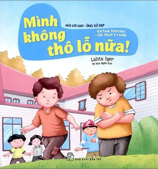 Mình không thô lỗ nữa!.- (Nói lời hay - Ứng xử đẹp)
