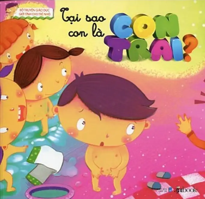 Tại sao con là con trai?.- (Ajarboook. Bộ truyện Giáo dục giới tính cho trẻ nhỏ)