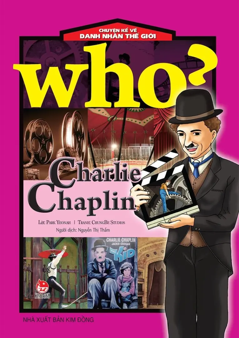 Who? Charlie Chaplin.- (Chuyện kể về danh nhân thế giới)