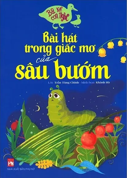Bài hát trong giấc mơ của sâu bướm.- (Ba kể con nghe)
