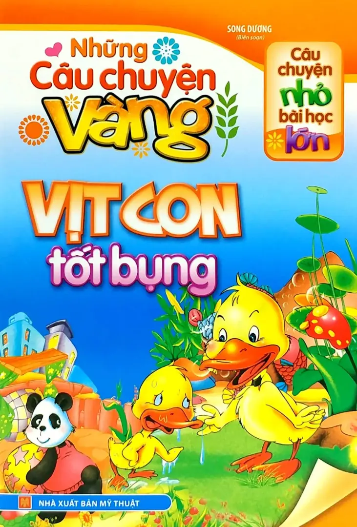 Vịt con tốt bụng.- (Những câu chuyện vàng)(Câu chuyện nhỏ bài học lớn)