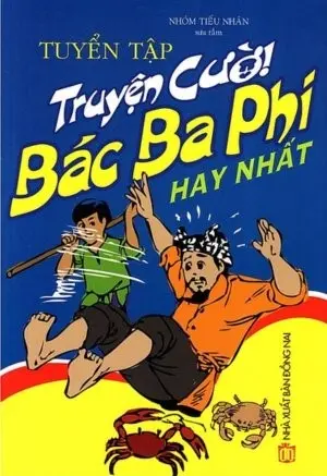Tuyển tập truyện cười bác ba Phi hay nhất