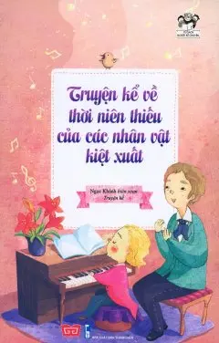 Truyện kể về thời niên thiếu của các nhân vật kiệt xuất.- (Tủ sách Người kể chuyện)