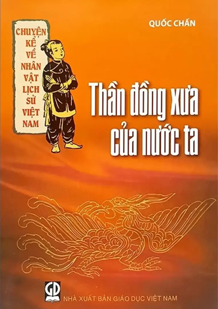 Thần đồng xưa của nước ta.- (Chuyện kể về nhân vật lịch sử Việt Nam)